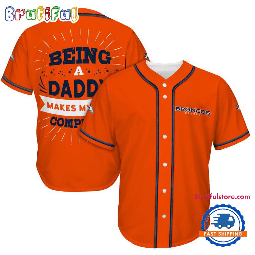 NFL Denver Broncos Football Being A Daddy Father's Day Baseball Jersey