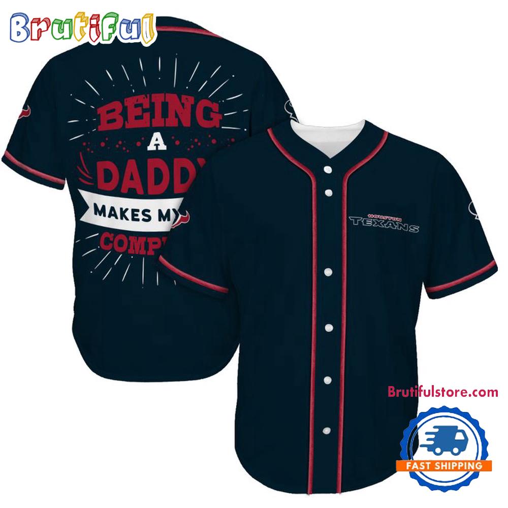 NFL Houston Texans Football Being A Daddy Father's Day Baseball Jersey