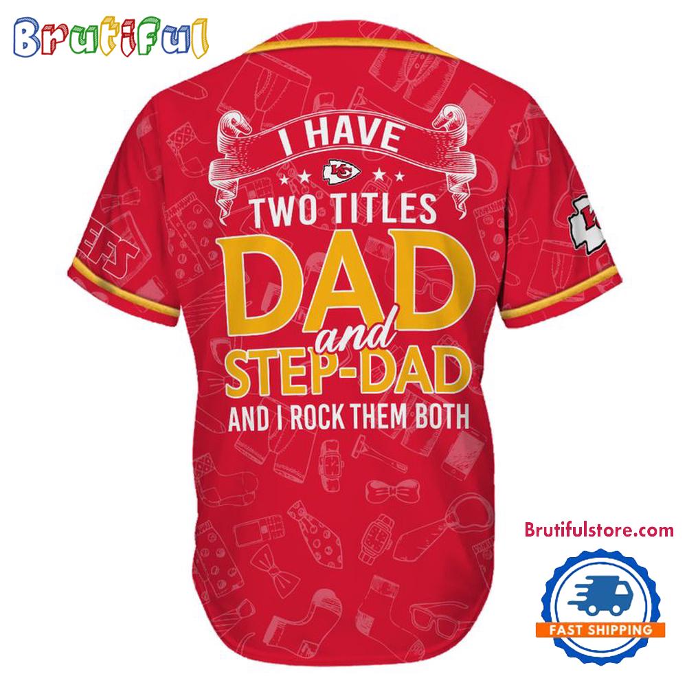 NFL Kansas City Chiefs I Have Two Titles Father's Day Baseball Jersey