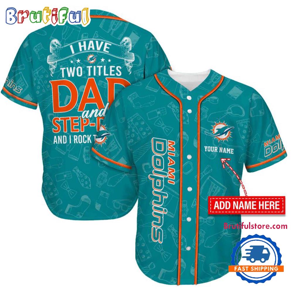 NFL Miami Dolphins I Have Two Titles Father's Day Baseball Jersey