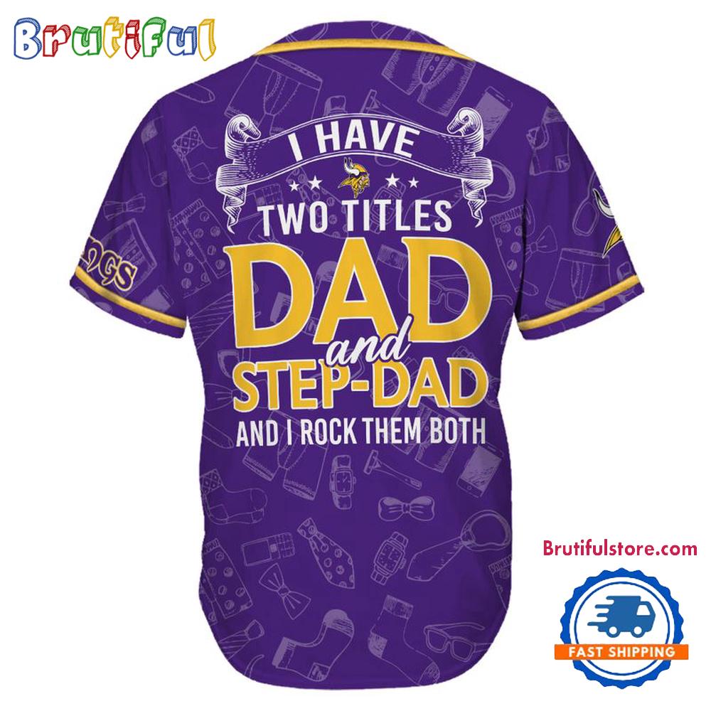 NFL Minnesota Vikings I Have Two Titles Father's Day Baseball Jersey